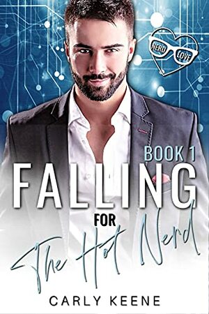 Falling for the Hot Nerd: A Billionaire/Curvy-Girl Instalove Short Romance by Carly Keene