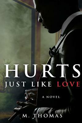 Hurts Just Like Love by M. Thomas