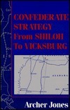 Confederate Strategy from Shiloh to Vicksburg by Archer Jones