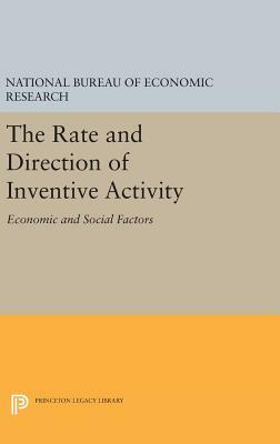 The Rate and Direction of Inventive Activity: Economic and Social Factors by National Bureau of Economic Research, Na National Bureau of Economic Research