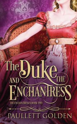 The Duke and The Enchantress by Paullett Golden