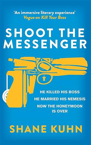 Shoot the Messenger by Shane Kuhn