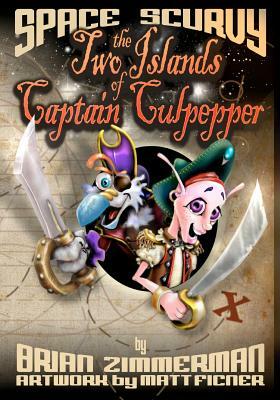 Space Scurvy - The Two Islands of Captain Culpepper by Brian Zimmerman