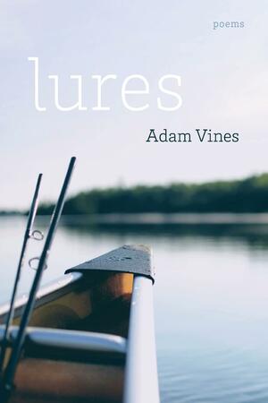 Lures: Poems by Adam Vines