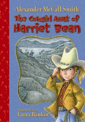 The Cowgirl Aunt of Harriet Bean by Alexander McCall Smith