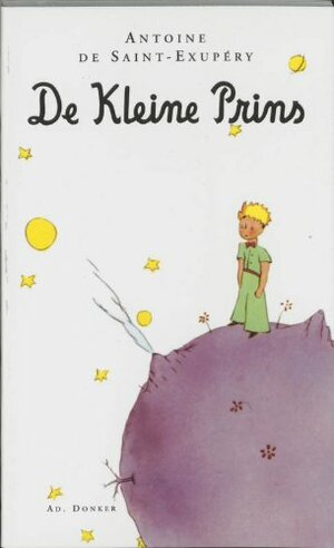 De kleine prins by Antoine de Saint-Exupéry