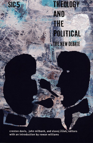 Theology and the Political: The New Debate (sic, #5) by Slavoj Žižek, Creston Davis, John Milbank