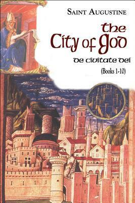 The City of God, Books 1-10 by Saint Augustine