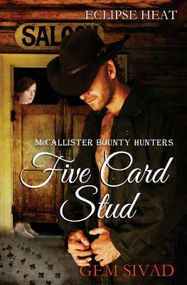 Five Card Stud: McCallister Bounty Hunters by Gem Sivad