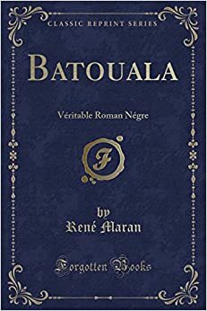 Batouala: V�ritable Roman N�gre by René Maran