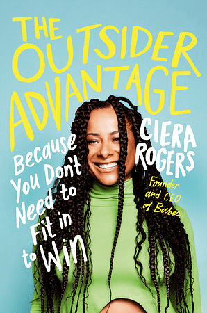 The Outsider Advantage: Make ‘Not Fitting In' Your Secret Weapon for Success by Ciera Rogers