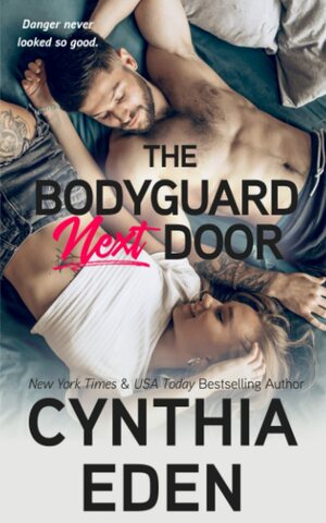 The Bodyguard Next Door by Cynthia Eden