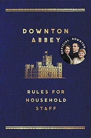 The Downton Abbey Rules for Household Staff: Exclusive Chapter Sampler by Justyn Barnes, Justyn Barnes