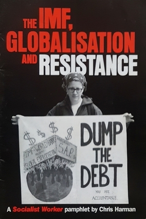The IMF, Globalisation, and Resistance by Chris Harman