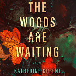 The Woods are Waiting by Katherine Greene