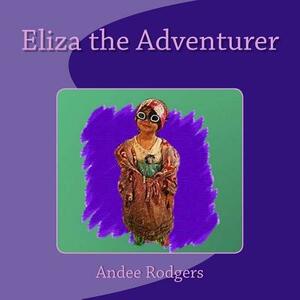 Eliza the Adventurer by Andee Rodgers