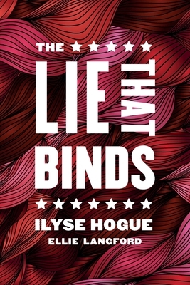 The Lie That Binds by Ilyse Hogue