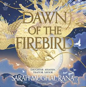 Dawn of the Firebird by Sarah Mughal Rana