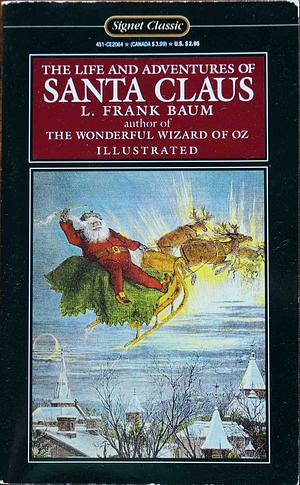 The Life and Adventures of Santa Claus by L. Frank Baum