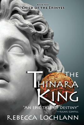 The Thinara King: A Saga of Ancient Greece by Rebecca Lochlann