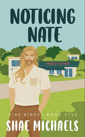 Noticing Nate by Shae Michaels