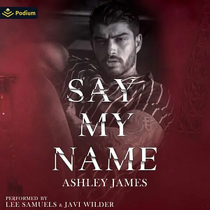 Say My Name by Ashley James