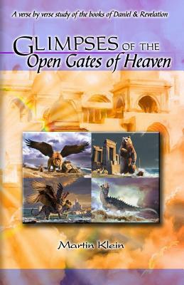 Glimpses of the Open Gates of Heaven by Martin Klein