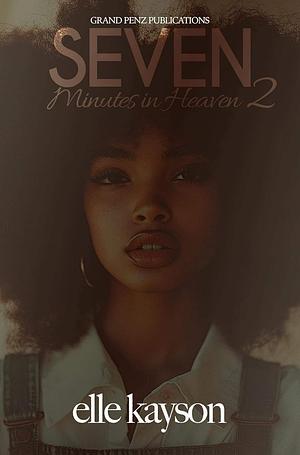 Seven Minutes in Heaven 2: A Hood Love Story by Elle Kayson