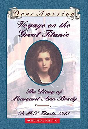 Voyage on the Great Titanic: The Diary of Margaret Ann Brady by Ellen Emerson White