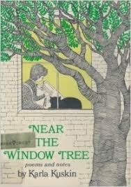 Near the Window Tree: Poems and Notes by Karla Kuskin