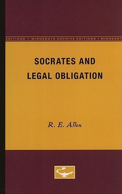 Socrates and Legal Obligation by R. E. Allen