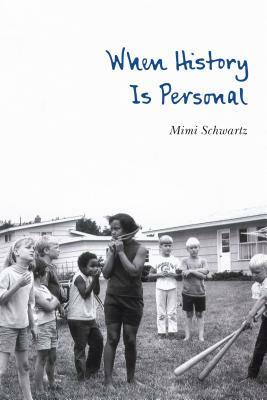 When History Is Personal by Mimi Schwartz