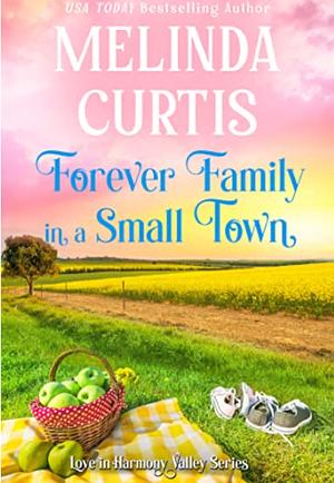 Forever Family in a Small Town: Heartfelt Women's Fiction by Melinda Curtis, Melinda Curtis