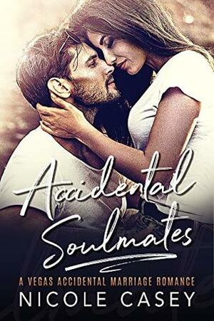 Accidental Soulmates by Nicole Casey