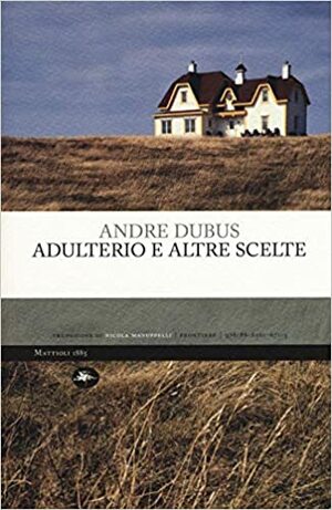 Adulterio e altre scelte by Andre Dubus