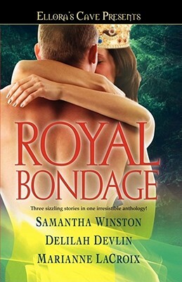 Royal Bondage by Marianne LaCroix, Samantha Winston, Delilah Devlin