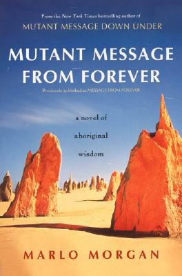 Mutant Message from Forever: A Novel of Aboriginal Wisom by Marlo Morgan