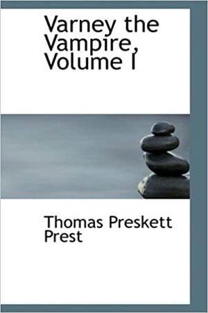 Varney the Vampire, Volume I by Thomas Peckett Prest