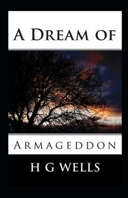A Dream of Armageddon Illustrated by H.G. Wells