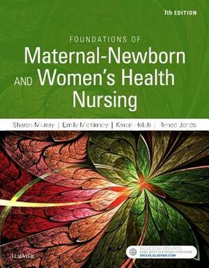 Foundations of Maternal-Newborn and Women's Health Nursing by Sharon Smith Murray, Emily Slone McKinney