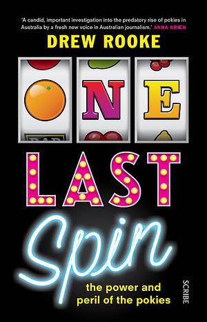 One Last Spin: the power and peril of the pokies by Drew Rooke