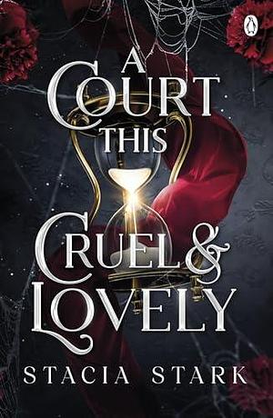 A Court this Cruel and Lovely by Stacia Stark