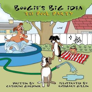 Boogie's Big Idea: The Pool Party by Catherine Gardiner