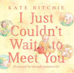 I Just Couldn't Wait to Meet You by Kate Ritchie