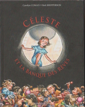 Céleste et la banque des rêves by Laurence Bouvard, Rob Shepperson, Carolyn Coman