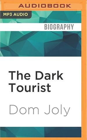 Dark Tourist, The by Dom Joly, Dom Joly