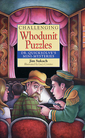 Challenging Whodunit Puzzles: Dr. Quicksolve's Mini-Mysteries by Lucy Corvino, Jim Sukach