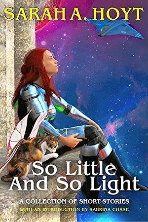 So Little and So Light by Sabrina Chase, Sarah A. Hoyt