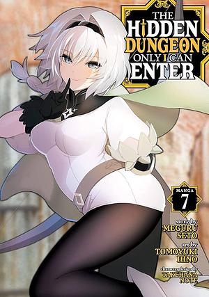 The Hidden Dungeon Only I Can Enter (Manga) Vol. 7 by Meguru Seto