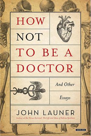 How Not to be a Doctor: And Other Essays by John Launer